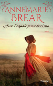 Title: Avec l'espoir pour horizon, Author: AnneMarie Brear