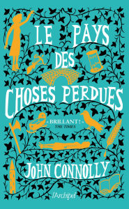 Title: Le pays des choses perdues, Author: John Connolly