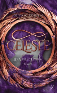 Title: Les Anges d'Elysium - Céleste Tome 2 - ROMANTASY, Author: Olivia Wildenstein