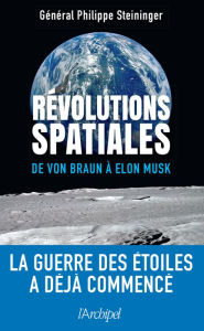 Title: Révolutions spatiales - De von Braun à Elon Musk, Author: Philippe Steininger