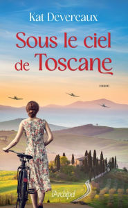 Title: Sous le ciel de Toscane, Author: Kat Devereaux