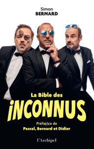 Title: La Bible des Inconnus - Préface inédite des Inconnus, Author: Simon Bernard