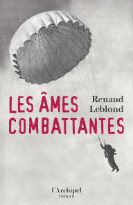 Title: Les âmes combattantes, Author: Renaud Leblond