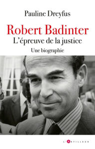 Title: Robert Badinter, l'épreuve de la justice, Author: Pauline Dreyfus