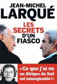 Title: Les secrets d'un fiasco, Author: Jean-Michel Larqué