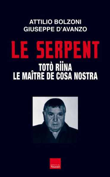 Le serpent: Toto Riina le maître de cosa nostra