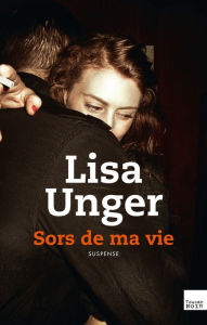 Title: Sors de ma vie, Author: Lisa Unger