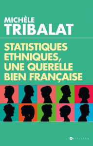 Title: Statistiques ethniques, une polémique bien française, Author: Michèle Tribalat