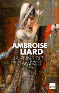 Title: La Reine des Sicambres, Author: Ambroise Liard