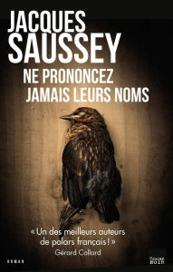 Title: Ne prononcez jamais leurs noms, Author: Jacques Saussey