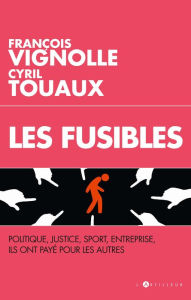 Title: Les Fusibles: Enquête sur ceux qui payent à la place des autres, Author: François Vignolle