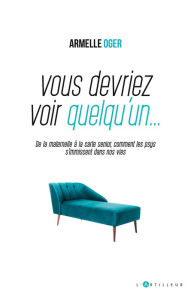 Title: Vous devriez voir quelqu'un: Quand les psys sont partout, Author: Armelle Oger