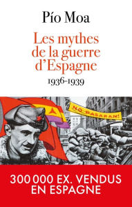 Title: Les mythes de la guerre d'Espagne, Author: Pio Moa