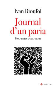 Title: Journal d'un paria: Journal d'un paria suivi de Bloc-notes 2020-21, Author: Ivan Rioufol