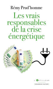 Title: Les vrais responsables de la crise énergétique, Author: Rémy Prud'homme