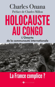 Title: Holocauste au Congo: L'Omerta de la communauté internationale, Author: Charles Onana