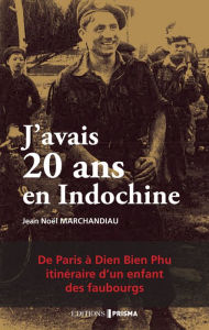 Title: J'avais 20 ans en Indochine, Author: Jean-Noël Marchandiau