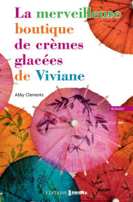 Title: La merveilleuse boutique de crèmes glacées de viviane, Author: Abby Clements