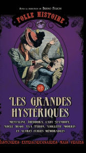Title: Folle histoire de - les grandes hystériques, Author: Bruno Fuligni