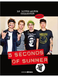 Title: 5 seconds of summer: le livre album-collector de 5SOS, Author: Ernesto Assoute