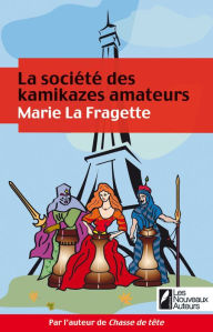 Title: La société des kamikazes amateurs, Author: Marie La fragette