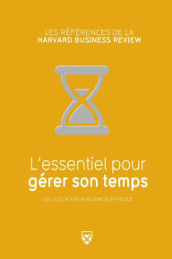 Title: L'essentiel pour gérer son temps, Author: Michael Roberto