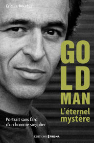 Title: Le Mystère Goldman. Portrait d'un homme très discret, Author: Eric Le bourhis