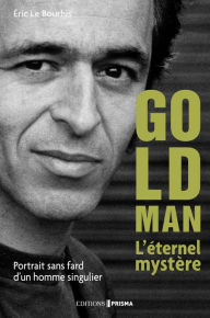 Title: Le Mystère Goldman. Portrait d'un homme très discret, Author: Éric Le Bourhis