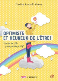 Title: Optimiste et heureux de l'être !, Author: Caroline Vincent
