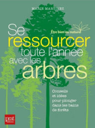 Title: Se ressourcer toute l'année avec les arbres, Author: Marie Martinez