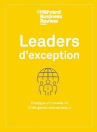 Title: Leaders d'exception, Author: Harvard Business Review