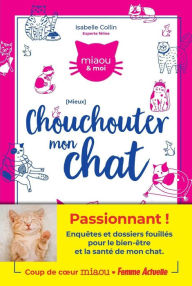 Title: Mieux chouchouter mon chat, Author: Isabelle Collin