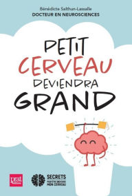 Title: Petit cerveau deviendra grand, Author: Bénédicte Salthoun-Lassalle