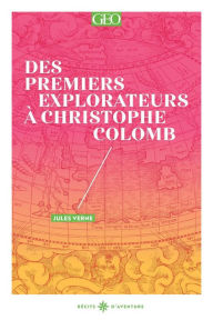 Title: Des premiers explorateurs à Christophe Colomb, Author: Jules Verne