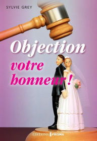 Title: Objection votre honneur !, Author: Sylvie Grey