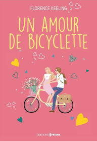 Title: Un amour de bicyclette, Author: Florence Keeling