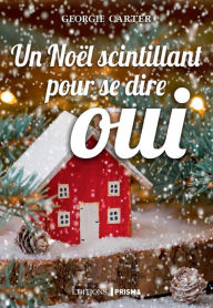 Title: Un Noël scintillant pour se dire oui, Author: Georgie Carter