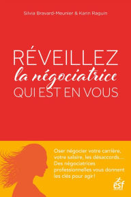 Title: Réveillez la négociatrice qui est en vous, Author: Silvia Bravard-Meunier