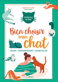 Title: Comment bien choisir mon chat ? - Races Comportement Cadre de vie, Author: Isabelle Collin