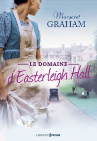 Title: Le Domaine d'Easterleigh Hall, Author: Margaret Graham