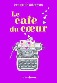 Title: Le Café du coeur, Author: Catherine Robertson