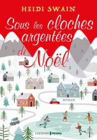 Title: Sous les cloches argentées de Noël, Author: Heidi Swain