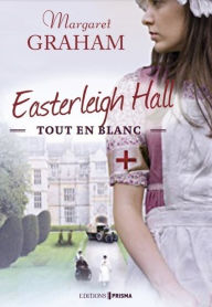 Title: Easterleigh Hall - Tout en blanc, Author: Margaret Graham