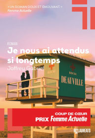 Title: Je nous ai attendus si longtemps, Author: Joffrey Gabriel