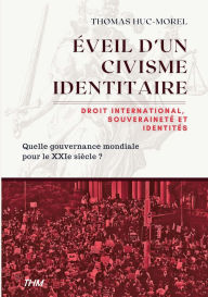 Title: ï¿½veil d'un civisme identitaire: Droit international, souverainetï¿½ et identitï¿½s: quelle gouvernance mondiale pour le XXIe siï¿½cle ?, Author: Thomas Huc-Morel