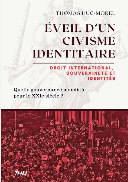 ï¿½veil d'un civisme identitaire: Droit international, souverainetï¿½ et identitï¿½s: quelle gouvernance mondiale pour le XXIe siï¿½cle ?