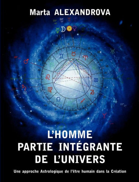 L'Homme partie intégrante de l'Univers: Une approche astrologique de l'être humain dans la Création