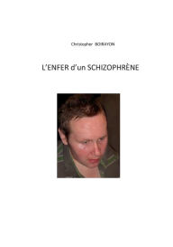 Title: L'enfer d'un schizophrène, Author: Christopher Boirayon