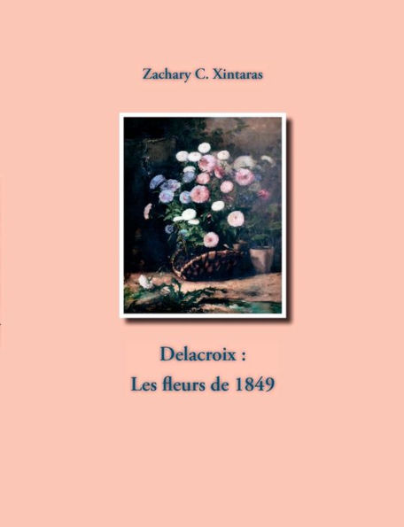 Delacroix: Les fleurs de 1849