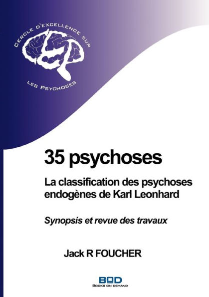 35 psychoses: La classification des psychoses endogènes de Karl Leonhard:Synopsis et revue des travaux